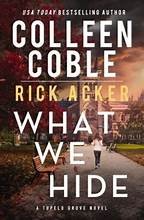 Cover of: What We Hide by Colleen Coble, Rick Acker