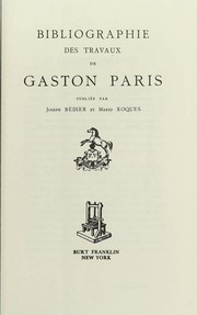 Bibliographie des travaux de Gaston Paris by Joseph Bédier