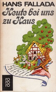Cover of: Heute bei uns zu Haus: Ein anderes Buch. Erfahrenes und Erfundenes