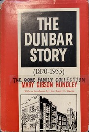 The Dunbar story, 1870-1955 by Mary Gibson Hundley