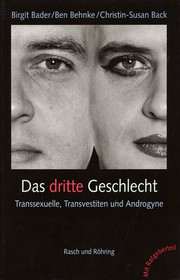 Das dritte Geschlecht. Transsexuelle, Transvestiten und Androgyne by Birgit Bader, Ben Behnke, Christin-Susan Back