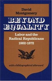 Cover of: Beyond equality: labor and the radical Republicans, 1862-1872 : with a bibliographical afterword