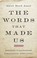 Cover of: Words That Made Us