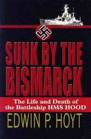 Cover of: Sunk by the Bismarck: the life and death of the battleship HMS Hood