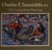 Cover of: Charles F. Tunnicliffe, RA: the composition drawings : presented by Bunny BirdFine Art in association with The Tryon and Moorland Gallery at 23-24 Cork Street, London ... 5 to 25 March 1986.