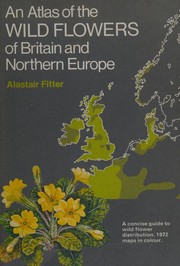 Cover of: An atlas of the wild flowers of Britain and northern Europe