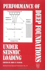 Cover of: Performance of Deep Foundation Under Seismic Loading: Proceedings of Sessions Sponsored by the Deep Foundations and Soil Properties Committees of the Geotechnical ... (Geotechnical Special Publication, No. 51)