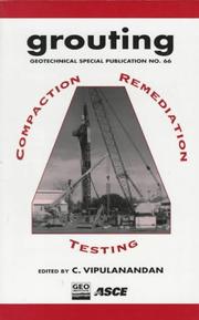 Cover of: Grouting: Compaction, Remediation and Testing : Proceedings of Sessions Sponsored by the Grouting Committee of the Geo-Institute of the American Society of civi (Geotechnical Special Publication)