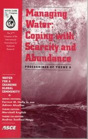 Cover of: Managing water: coping with scarcity and abundance : proceedings of theme A : the 27th Congress of the International Association for Hydraulic Research : San Francisco, California, August 10-15, 1997.