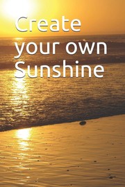 Cover of: Create Your Own Sunshine