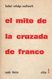 Cover of: El mito de la cruzada de Franco by Herbert R. Southworth