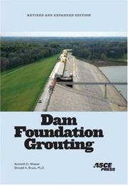 Dam foundation grouting by Weaver, Ken, Kenneth D. Weaver, Donald A. Bruce