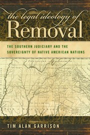 Cover of: The Legal Ideology Of Removal The Southern Judiciary And The Sovereignty Of Native American Nations by 