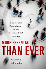 Cover of: More Essential Than Ever: The Fourth Amendment in the Twenty First Century