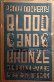 Cover of: Blood and Bronze: The British Empire & the Sack of Benin: The British Empire and the sack of Benin