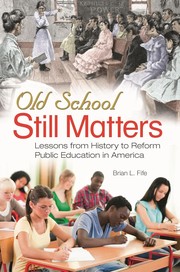 Cover of: Old school still matters: lessons from history to reform public education in America