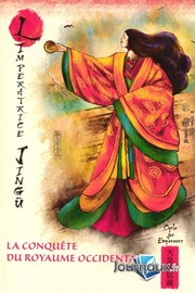 Cover of: L'Impératrice Jingū - La Conquête du Royaume occidental