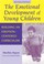 Cover of: The emotional development of young children