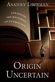 Cover of: Origin Uncertain: Unraveling the Mysteries of Etymology