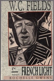 Cover of: W.C. Fields in French light by Rochelle Owens