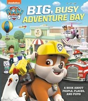 Cover of: Big, Busy Adventure Bay: a Book about People, Places, and Pups!