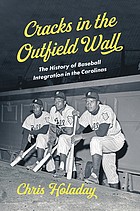 Cover of: Cracks in the Outfield Wall: The History of Baseball Integration in the Carolinas