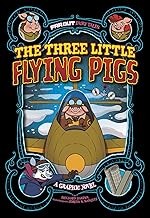 Cover of: Three Little Flying Pigs: A Graphic Novel