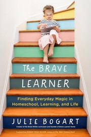 Cover of: The Brave Learner: Finding Everyday Magic in Homeschool, Learning, and Life