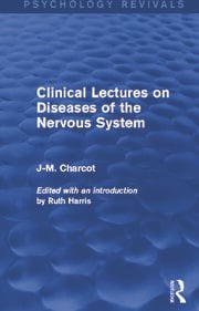 Cover of: Clinical Lectures on Diseases of the Nervous System (Psychology Revivals) by J. -M Charcot, Ruth Harris