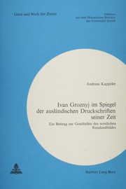 Cover of: Ivan Groznyj im Spiegel der ausländischen Druckschriften seiner Zeit: ein Beitrag zur Geschichte des westlichen Russlandbildes.