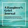 Cover of: A Daughter's Grief Journal