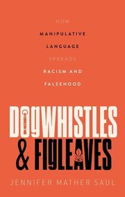 Cover of: Dogwhistles and Figleaves: How Manipulative Language Spreads Racism and Falsehood