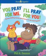 Cover of: You pray for me, I'll pray for you by Phil A. Smouse
