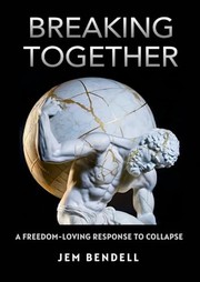Cover of: Breaking Together: A freedom-loving response to collapse