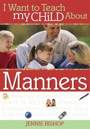 Cover of: I Want to Teach My Child about Manners (I Want to Teach My Child About...) by Jennie Bishop