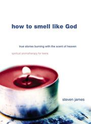 How to Smell Like God by Steven James