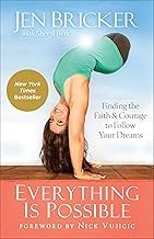 Cover of: Everything is possible: finding the faith and courage to follow your dreams