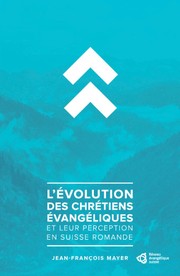 Cover of: L'evolution des chrétiens évangéliques et leur perception en Suisse romande