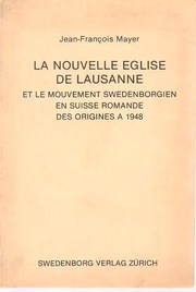 Cover of: La Nouvelle Eglise de Lausanne: et le mouvement swedenborgien en Suisse romande, des origines à 1948
