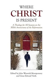 Cover of: Where Christ Is Present by John Warwick Montgomery, Gene Edward Veith