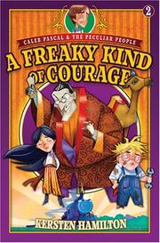 Cover of: A Freaky Kind of Courage (Caleb Pascal & the Peculiar People)
