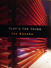 Cover of: Play's the thing: reading the art of Jun Kaneko