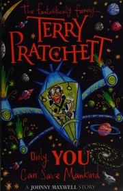 Cover of: Only You Can Save Mankind by Terry Pratchett