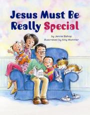 Cover of: Jesus Must Be Really Special by Jennie Bishop, Amy Wummer