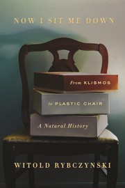 Cover of: Now I sit me down: from klismos to plastic chair : a natural history