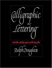 Cover of: Calligraphic lettering with wide pen and brush. by Ralph Douglass