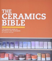 Cover of: The ceramics bible: the complete guide to materials and techniques