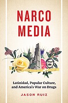 Cover of: Narcomedia: Latinidad, Popular Culture, and America's War on Drugs