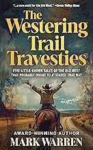 Cover of: Westering Trail Travesties: Five Littleknown Tales of the Old West That Probably Ought to a' Stayed That Way
