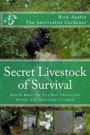 Cover of: Secret Livestock of Survival: How to Raise The 10 Best Choices For Retreat And Homestead Livestock